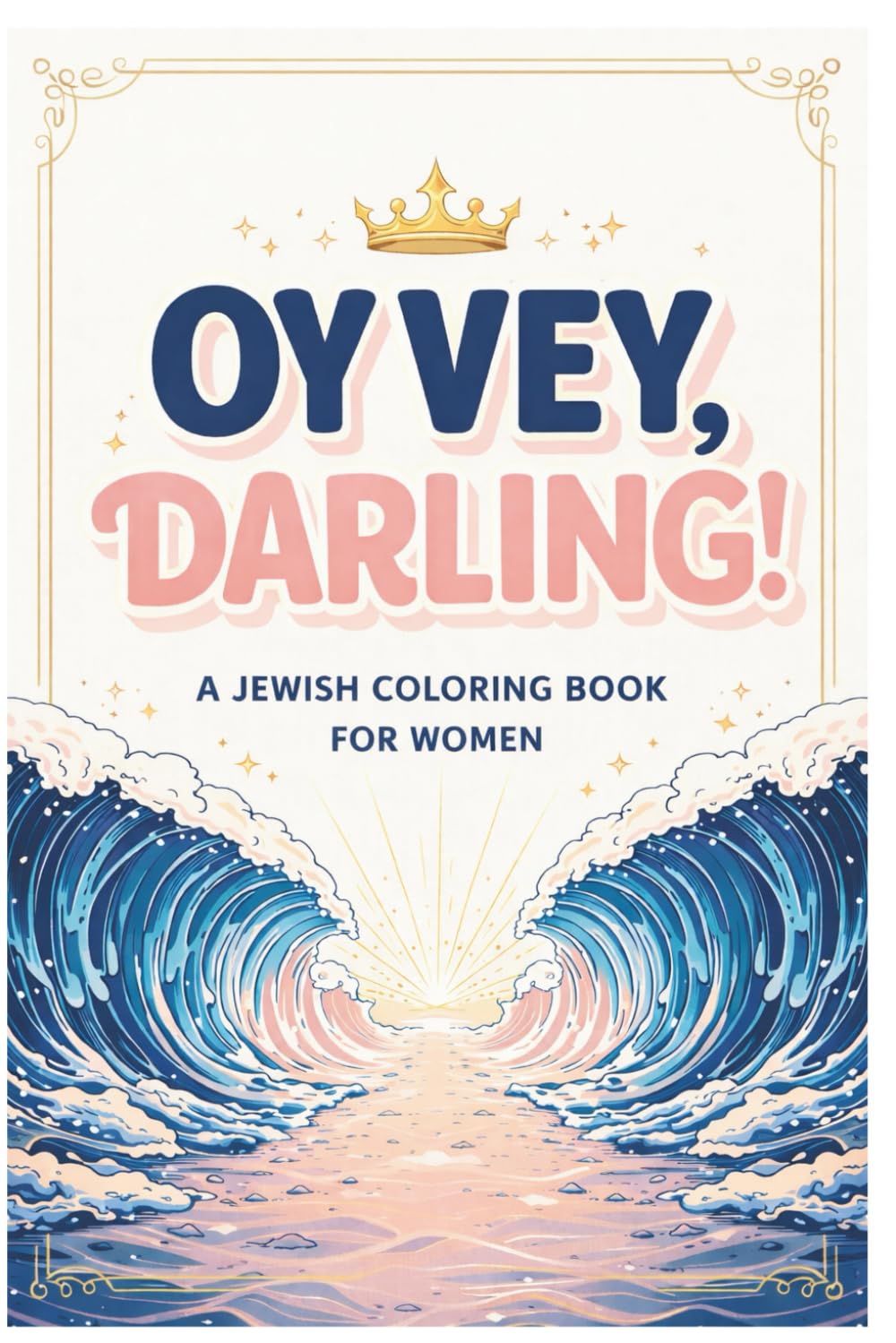 Oy Vey, Darling!: Adult Coloring Book Jewish Women and all