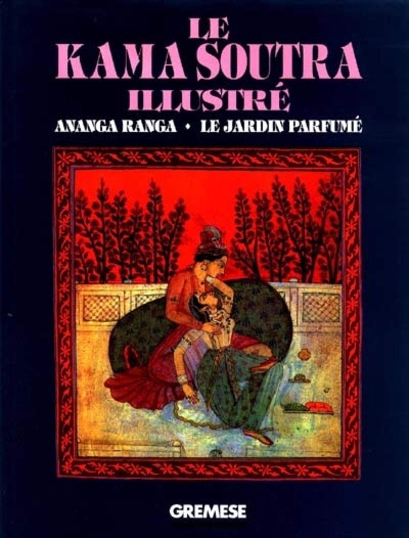 Le Kama Soutra illustré : Ananga Ranga - Le Jardin parfumé
