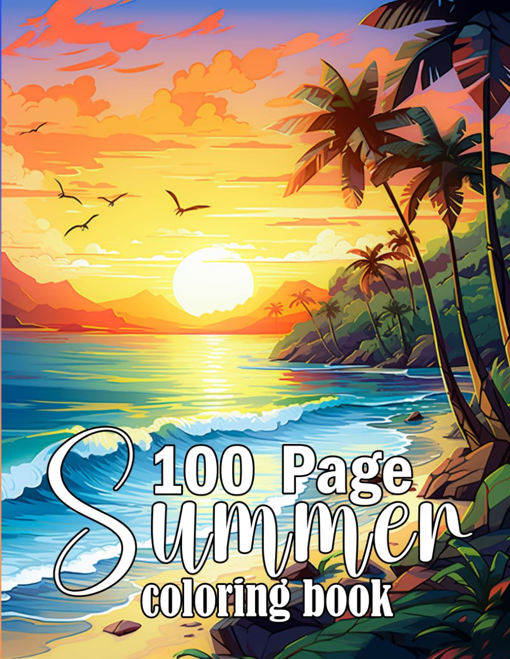 100 page summer coloring book: 100 Page Summer beach scene coloring book for adults, An Adult Coloring Book Featuring Relaxing Summer Scenes
