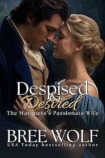 Despised & Desired: The Marquess' Passionate Wife (Love's Second Chance Series Book 5)