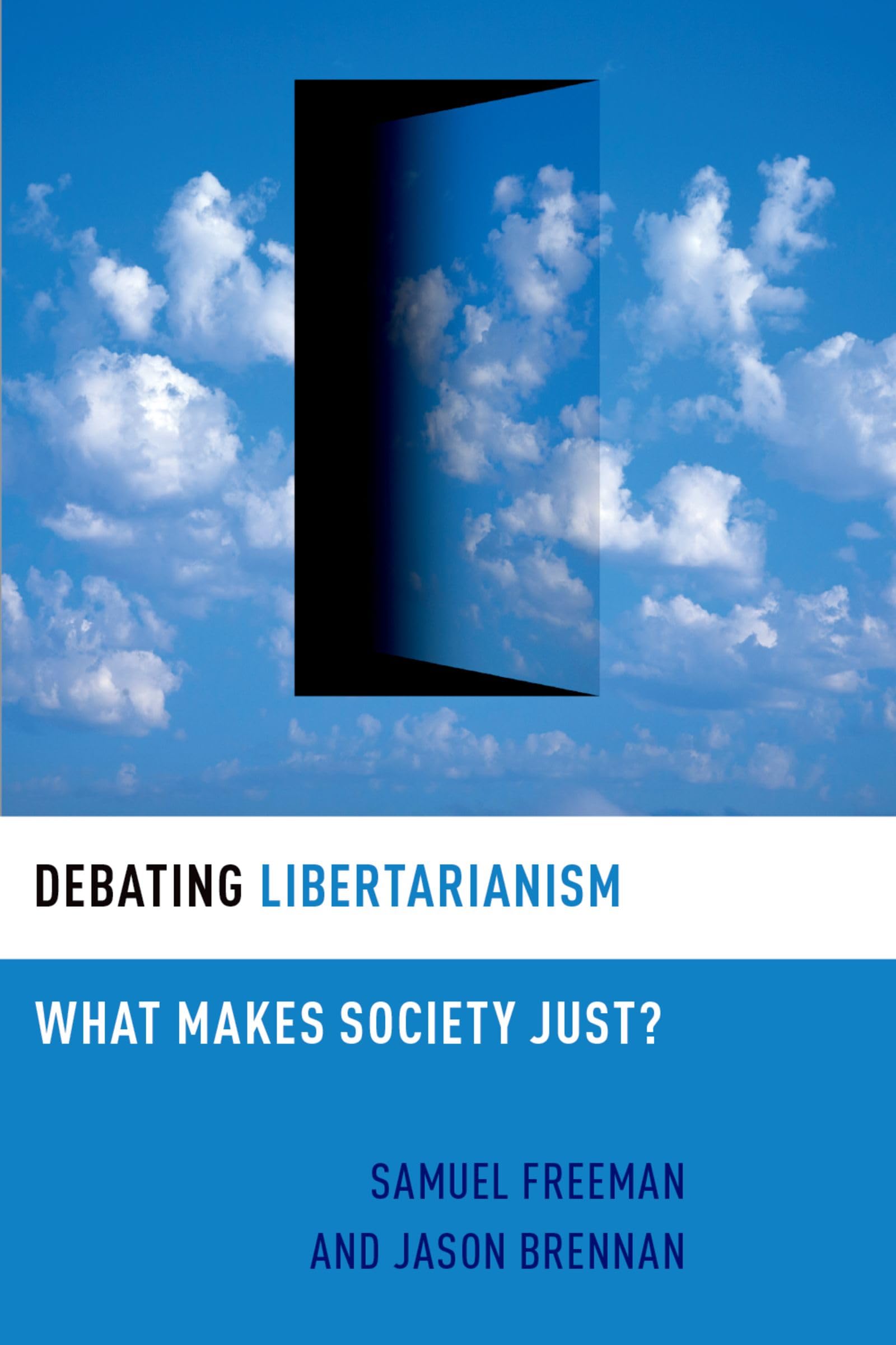 Debating Libertarianism: What Makes Society Just? (Debating Ethics)