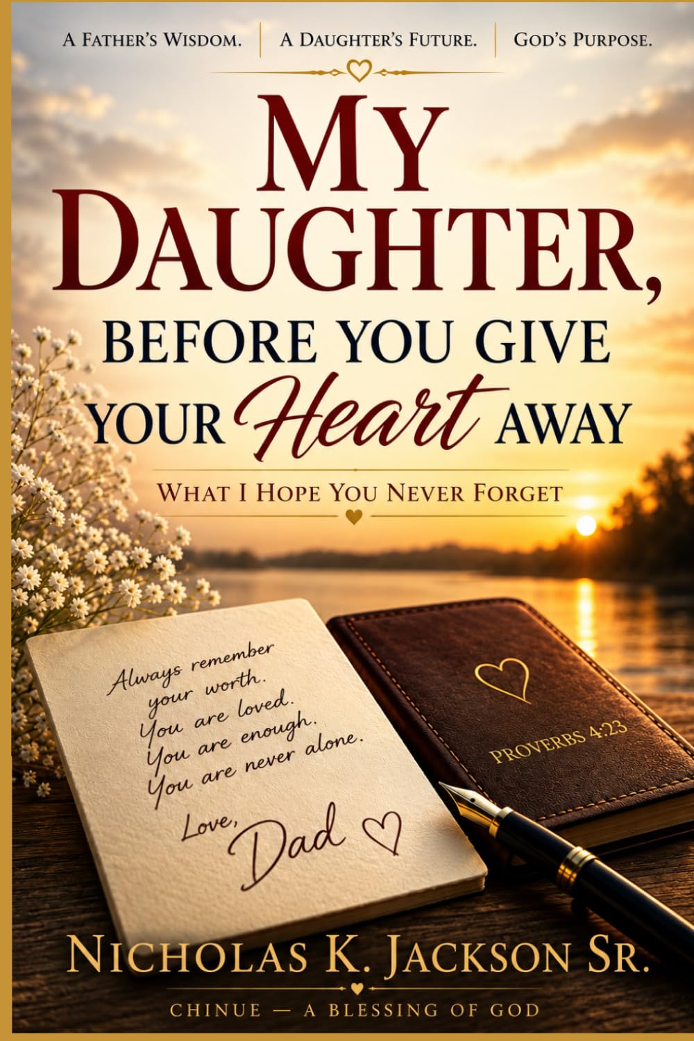 My Daughter: What I Hope You Never forget