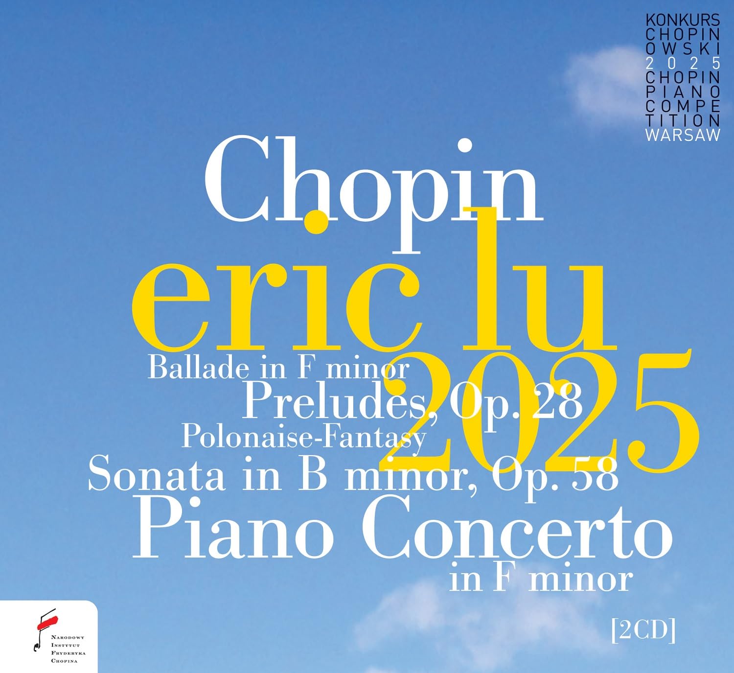 Fryderyk Chopin: Piano Works; Piano Concerto in F Minor (Eric Lu 2025)