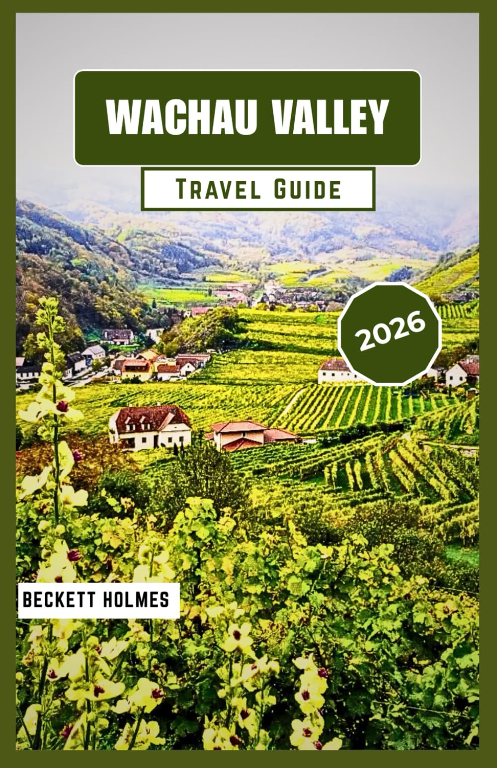 Wachau Valley Travel Guide 2026: Understanding Villages, Vineyards, and Daily Life Along the Danube River