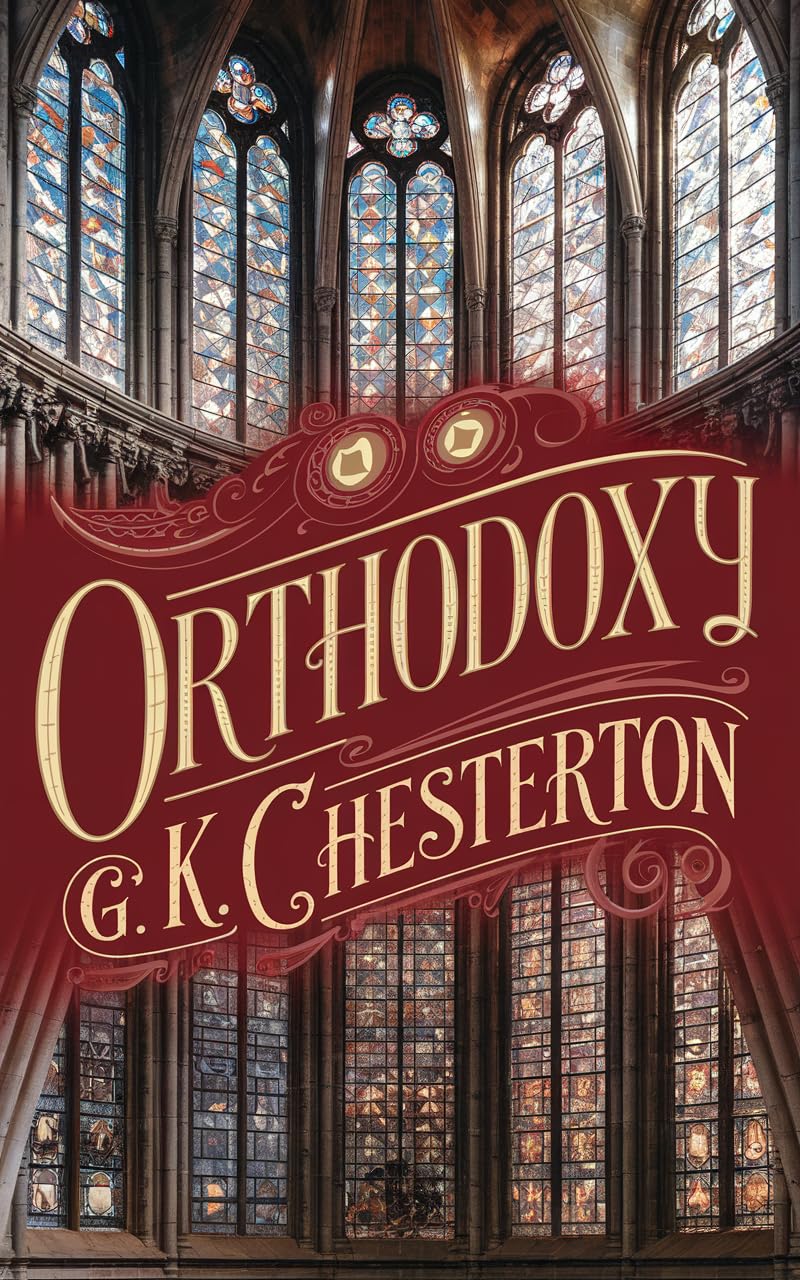 Orthodoxy by G. K. Chesterton