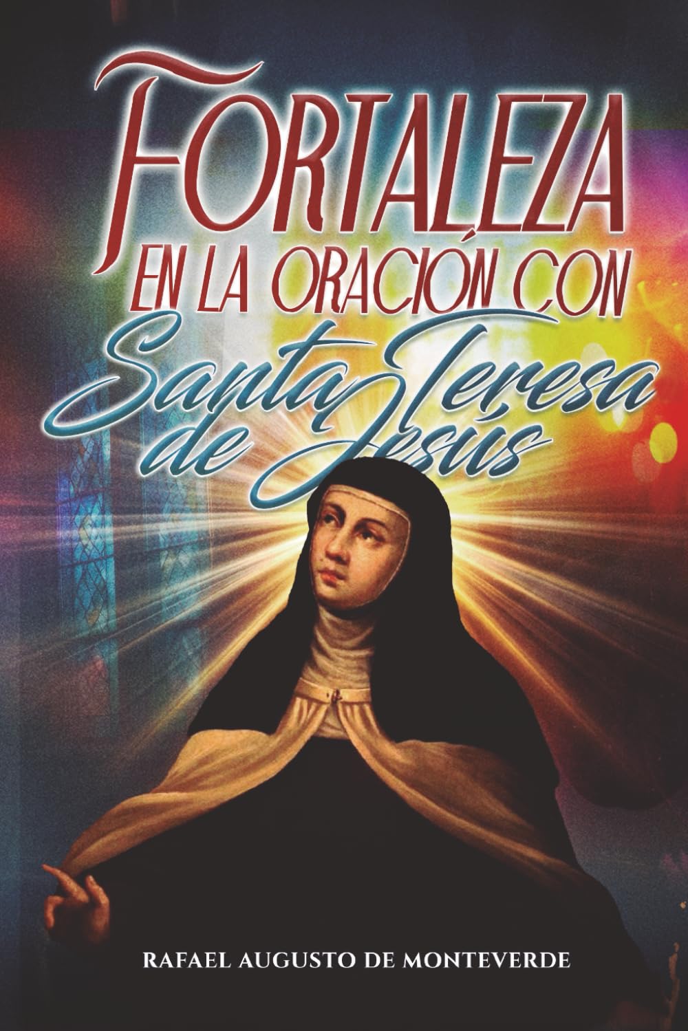 Fortaleza en la oración con Santa Teresa de Jesús