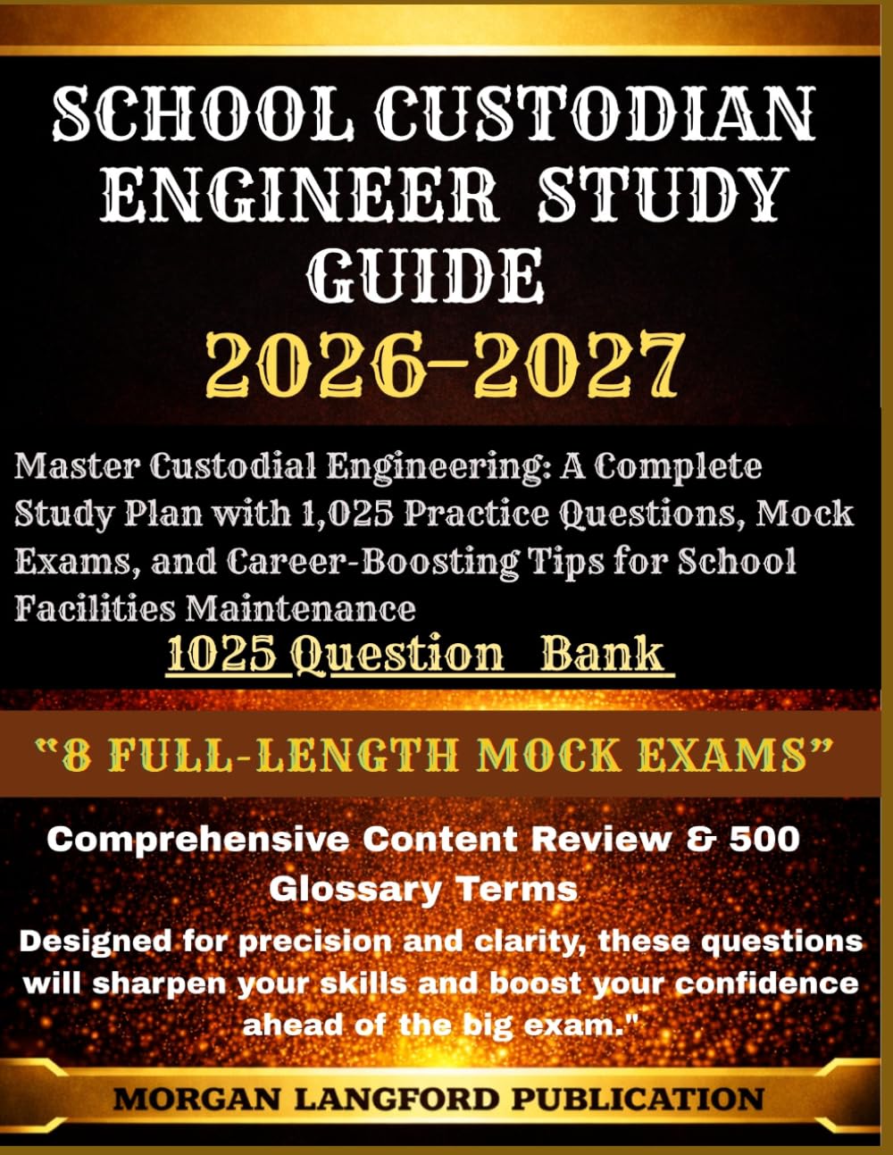 School Custodian Engineer Study Guide 2026-2027 EDITION: Master Custodial Engineering: A Complete Study Plan with 1,025 Practice Questions, Mock ... Tips for School Facilities Maintenance