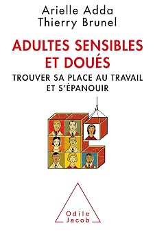 Adultes sensibles et doues Trouver sa place au travail et sepanouir