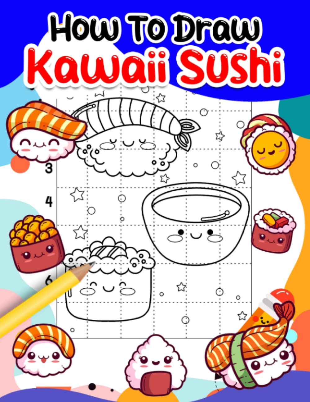 How To Draw Kawaii Sushi: Learn to Draw Color and Delicious Food | For Your Sweeties, Anyone Lovers| Birthday | Christmas Gifts | Gag Gifts | To Stress Relief