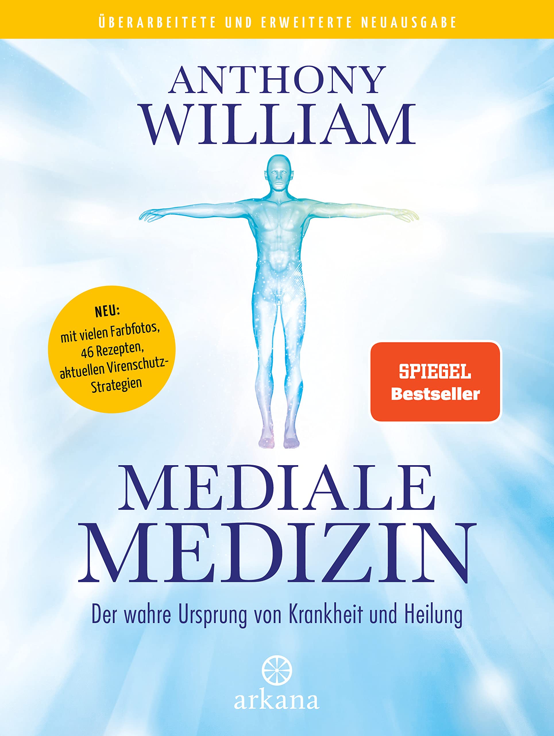 Mediale Medizin: Der wahre Ursprung von Krankheit und Heilung - Überarbeitete und erweiterte Neuausgabe. NEU: mit vielen Farbfotos, 46 Rezepten, aktuellen Virenschutz-Strategien