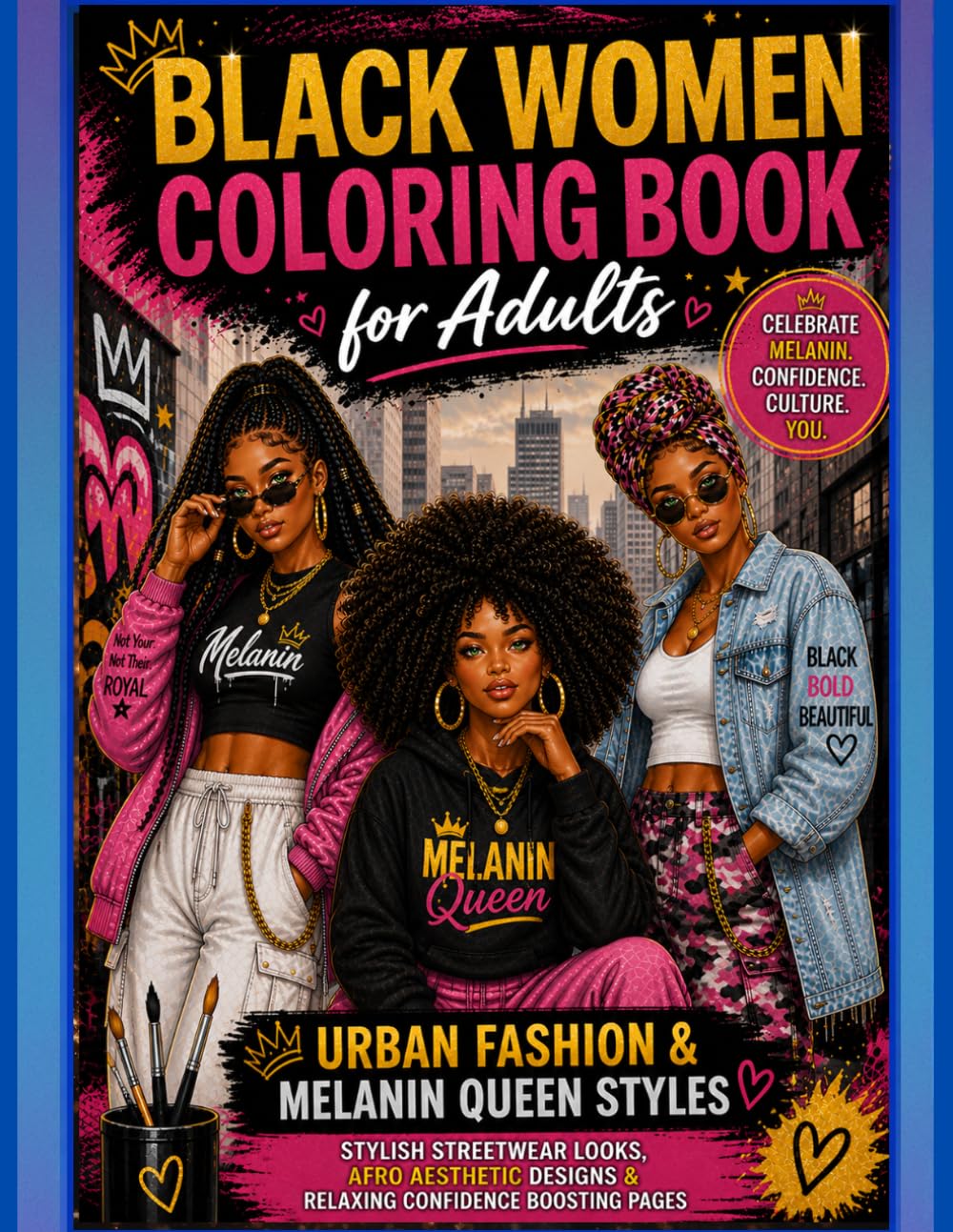 Black Women Coloring Book for Adults: Urban Fashion & Melanin Queen Styles, Stylish Streetwear Looks, Afro Aesthetic Designs & Relaxing Confidence Boosting Pages