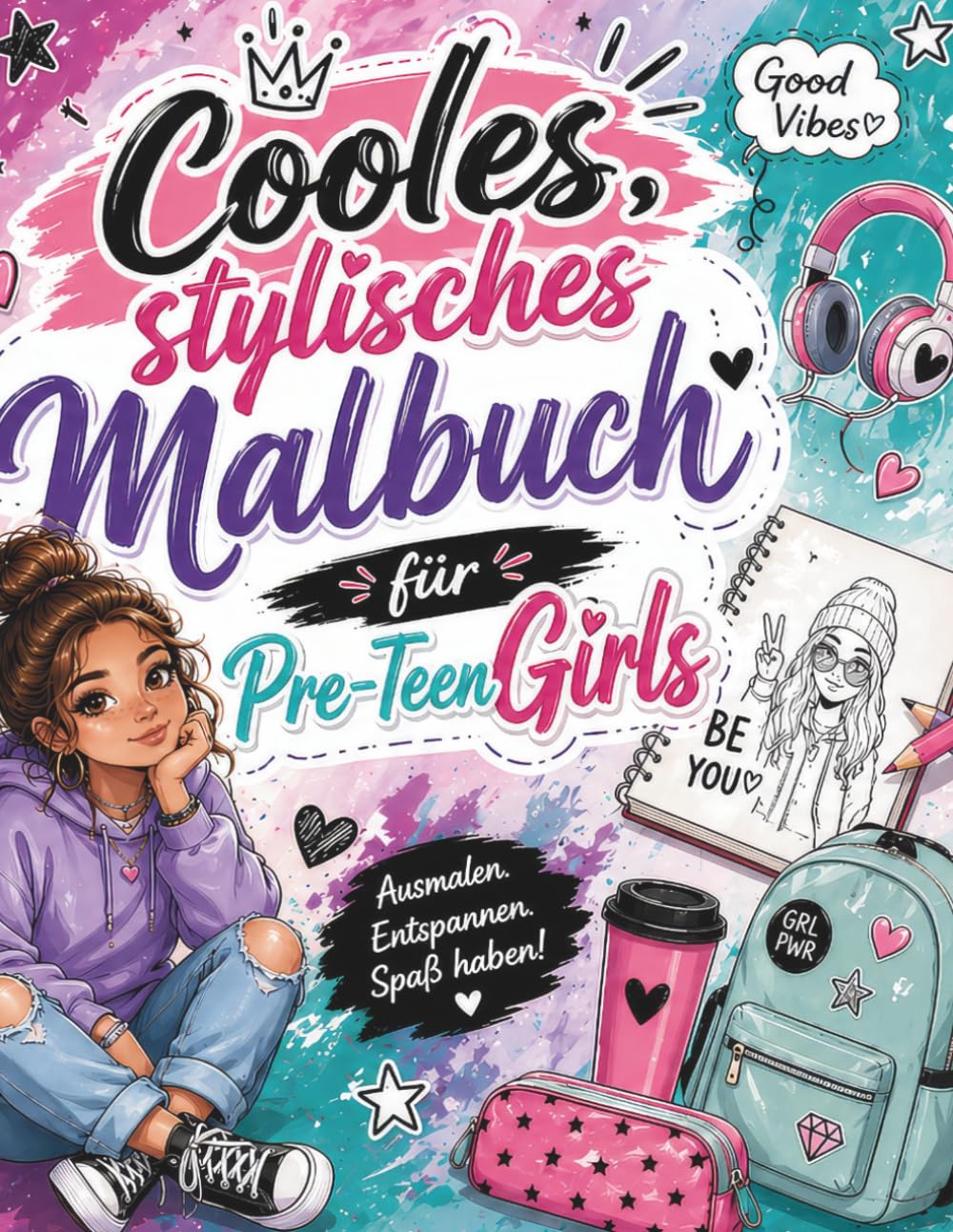 Cooles stylisches Malbuch für Pre-Teen Girls Ausmalen Entspannen Spaß haben: Für kreative Mädchen mit großen Träumen