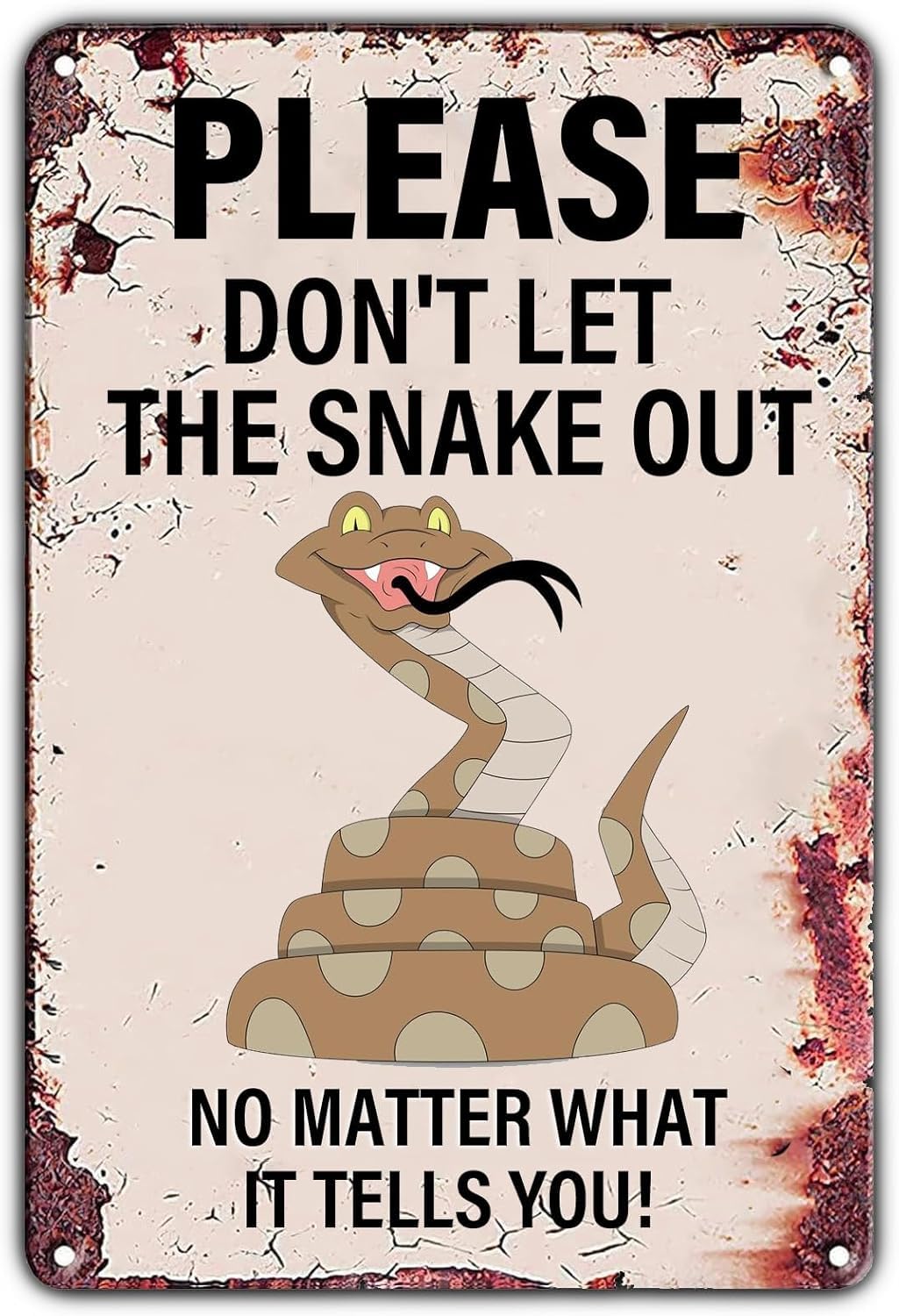 SMAZDFXX Vintage Warning Sign Please Don't Let The SnakeNo Matter What It Tells You Retro Iron Painting Warning Wall Poster for Home Farmhouse Garden Yard Bar Pub Man Cave 8"x12"