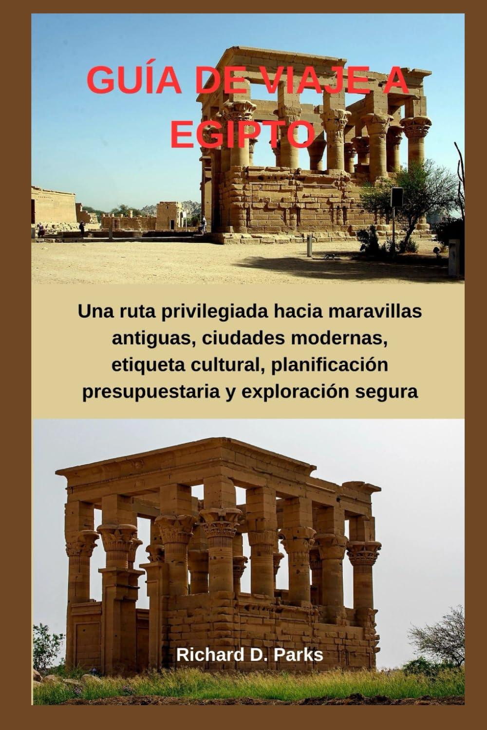 GUÍA DE VIAJE A EGIPTO: Una ruta privilegiada hacia maravillas antiguas, ciudades modernas, etiqueta cultural, planificación presupuestaria y exploración segura