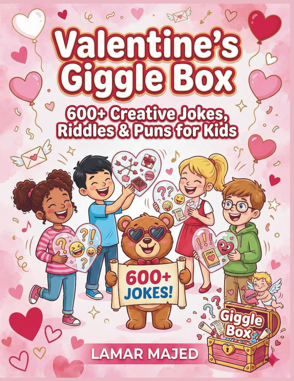 Valentine’s Giggle Box: 600+ Creative Jokes, Riddles & Puns for Kids – Silly, Sweet & Totally Kid-Approved Fun for Boys and Girls!
