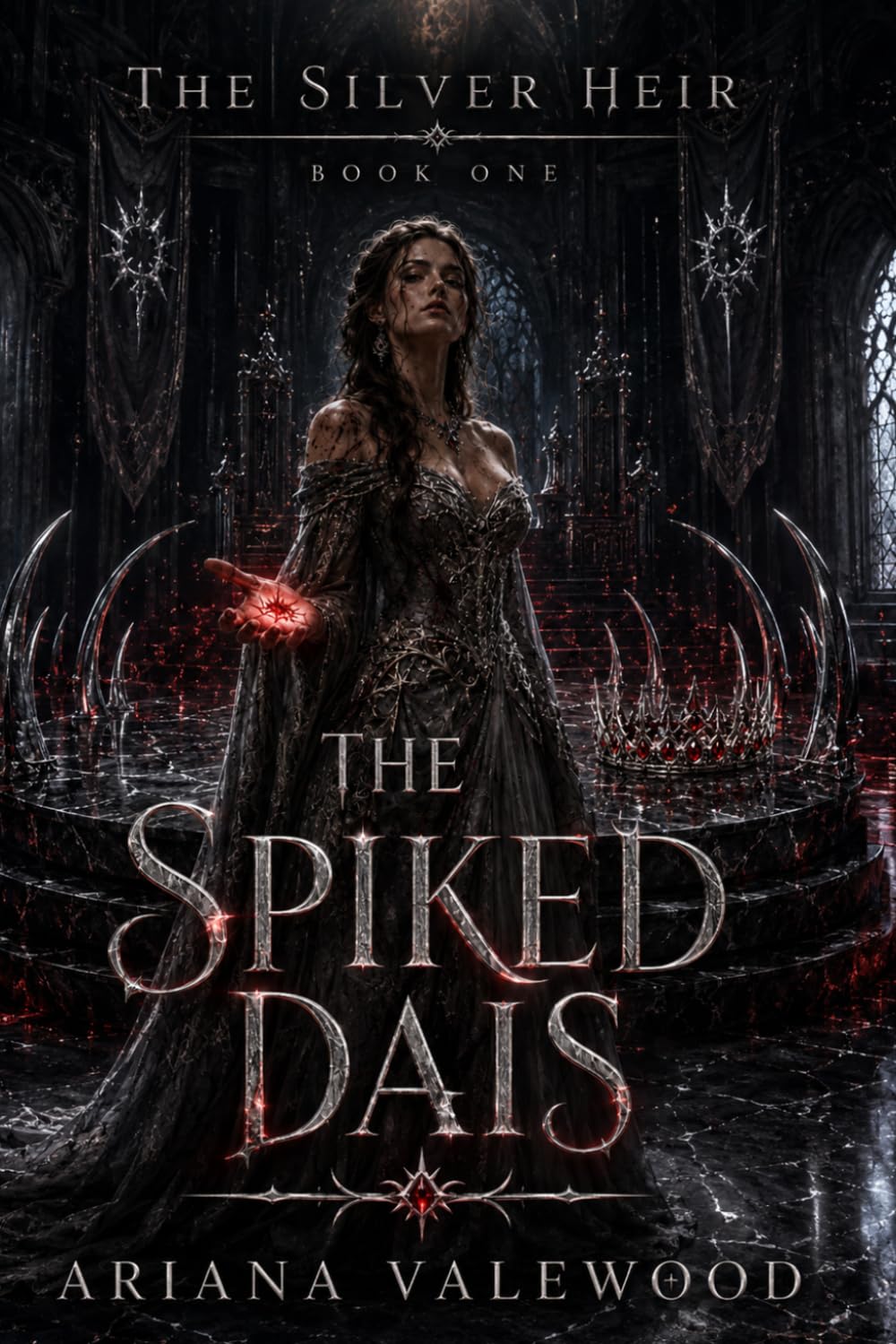 The Spiked Dais: A Dark Royal Romantasy of Forbidden Blood, a Cursed King, Dangerous Crown Magic, and a Powerful Hidden Heir (The Silver Heir)