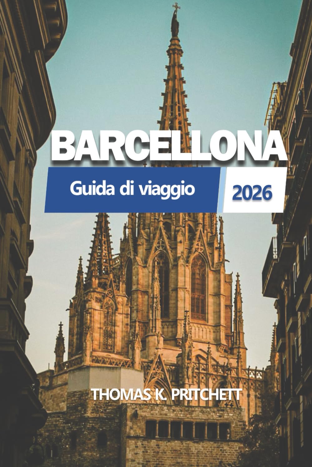 BARCELLONA Guida di viaggio 2026: Esplorare luoghi di interesse, cultura ed esperienze locali