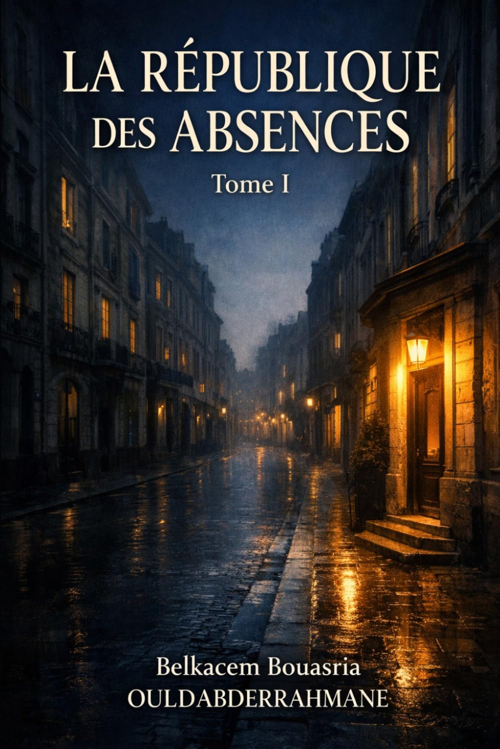 La République des Absences: Tome I: 1