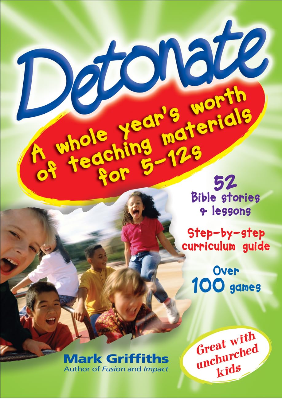 Detonate: A Whole Year's Worth of Teaching Material for 5-12s - Mark Griffiths