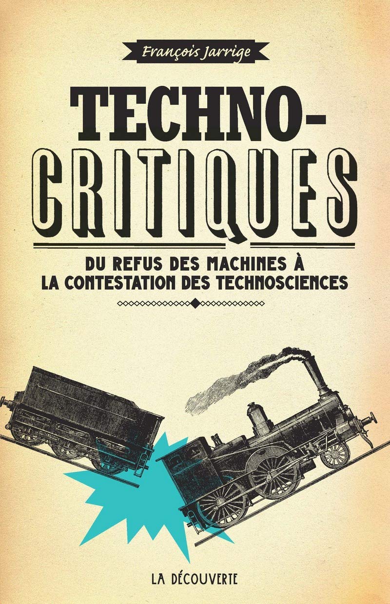 Technocritiques: Du refus des machines à la contestation des technosciences