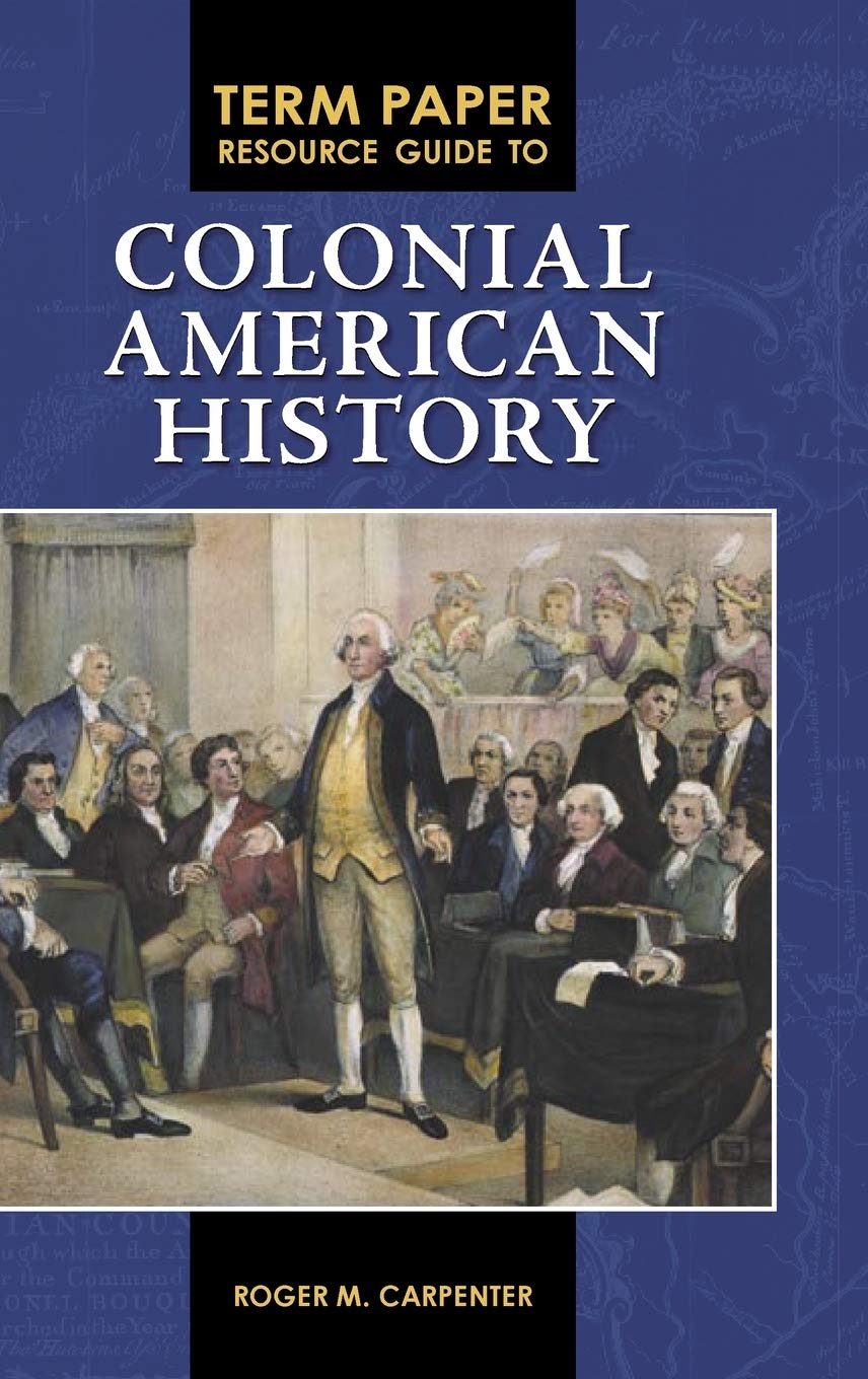 Term Paper Resource Guide to Colonial American History (Term Paper Resource Guides)