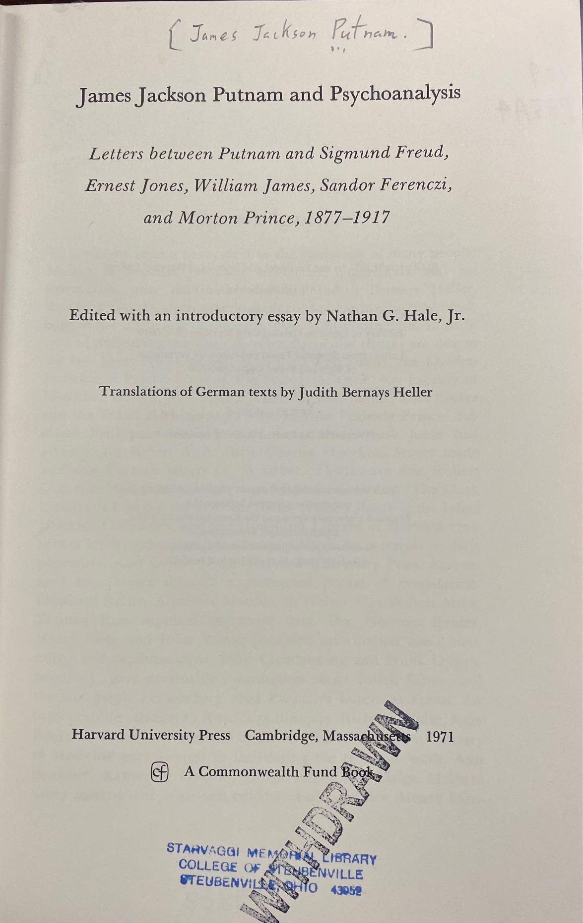 James Jackson Putnam and Psychoanalysis: Letters between Putnam and Sigmund Freud, Ernest Jones, William James, Sándor Ferenczi, and Morton Prince, 1877–1917