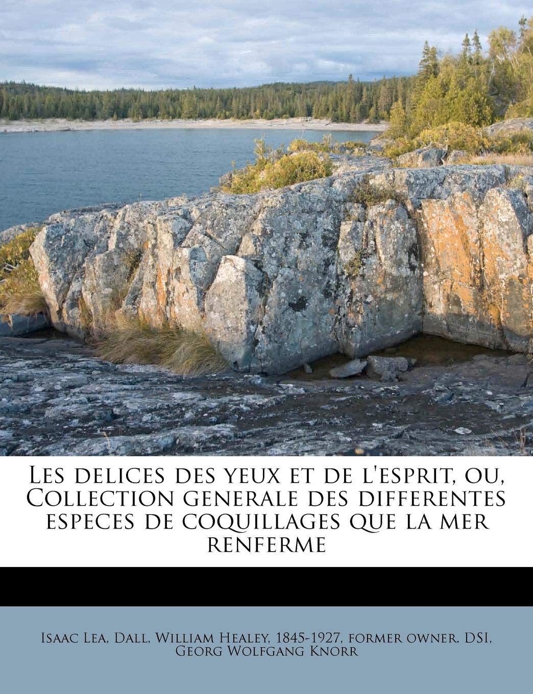 Les delices des yeux et de l'esprit, ou, Collection generale des differentes especes de coquillages que la mer renferme