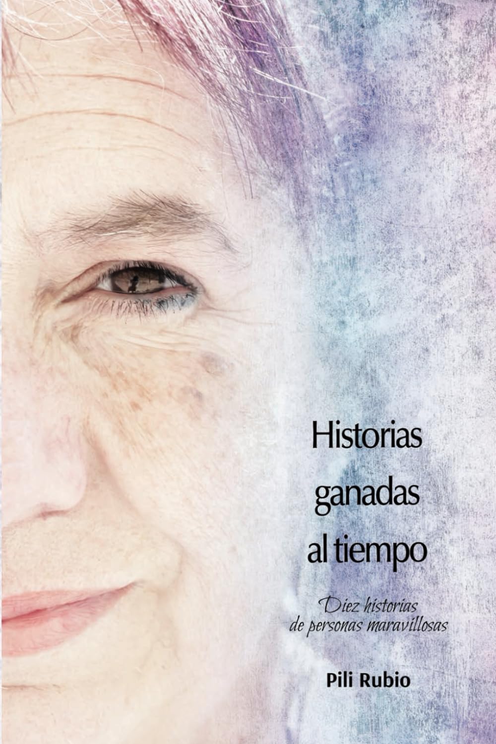 Historias ganadas al tiempo: Diez historias de personas maravillosas Embarazada, ¿y ahora qué?: Plan para cuidarse durante y después del embarazo (Embarazo, bebé y crianza)