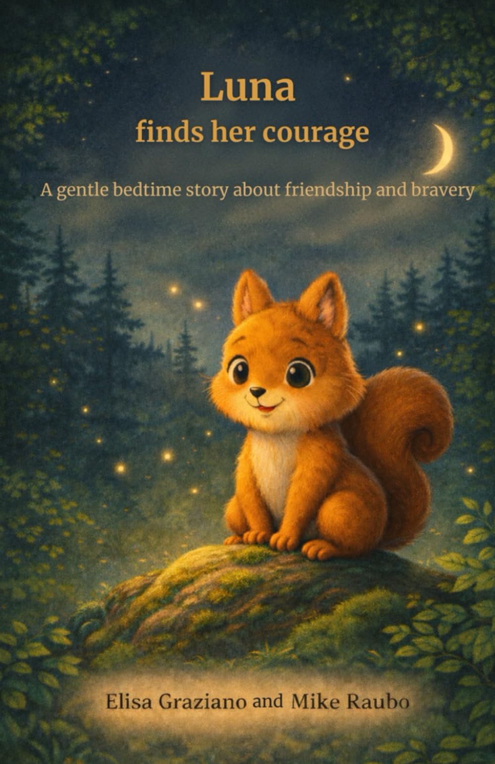 Luna finds her courage: A gentle bedtime story about friendship and bravery