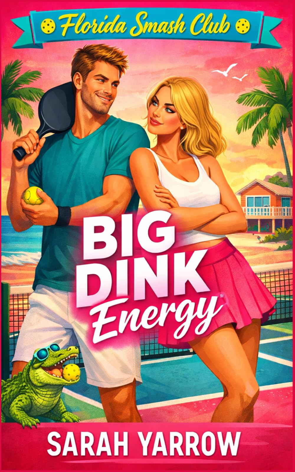 Big Dink Energy: A Pickleball Romcom (Florida Smash Club)