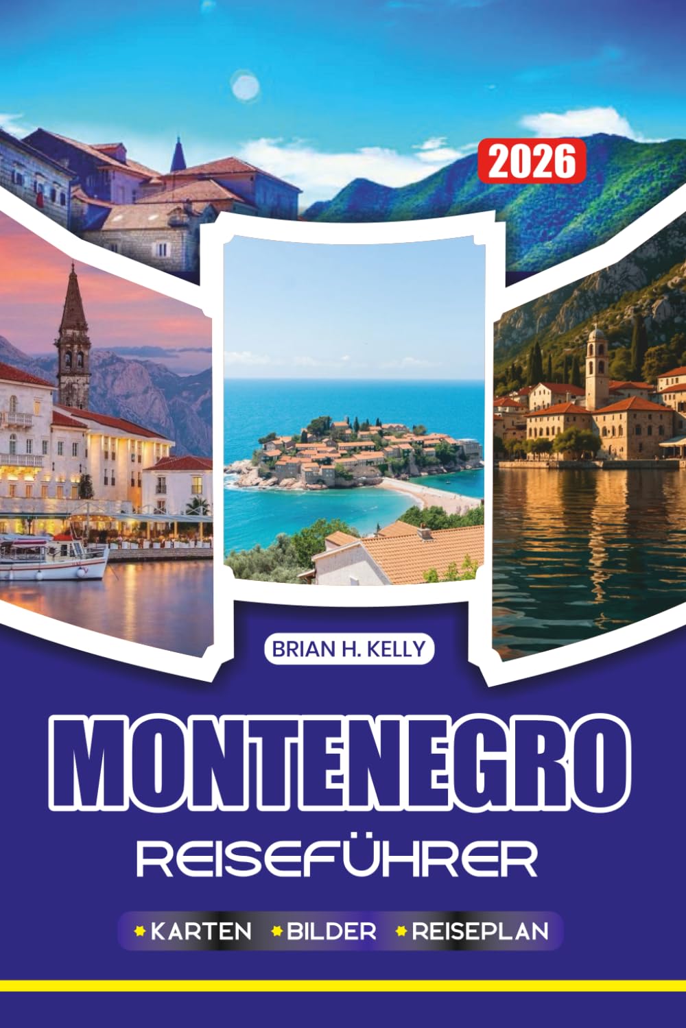 MONTENEGRO REISEFÜHRER 2026: Entdecken Sie den Charme der Bucht von Kotor in Montenegro, entdecken Sie antike Städte, wunderschöne Strände und lebendige Feste