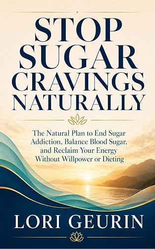 Stop Sugar Cravings Naturally: The Natural Plan to End Sugar