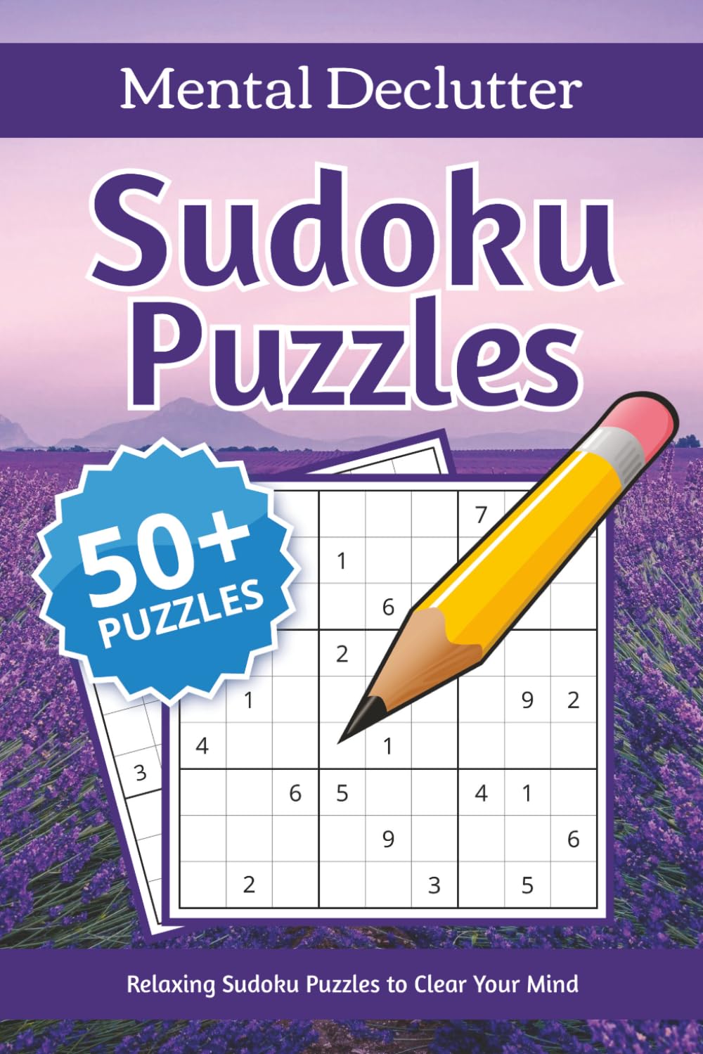 Mental Declutter: Sudoku Puzzles: Large Print Logic Games for Mental Clarity and Cognitive Health (6 x 9 Travel Size) Solution Included