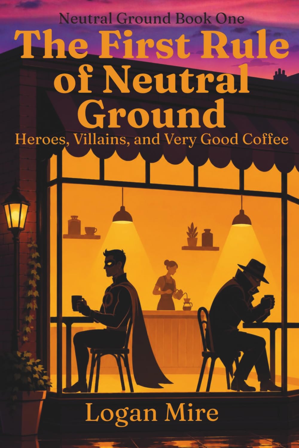 The First Rule of Neutral Ground: Heroes, Villains, and Very Good Coffee