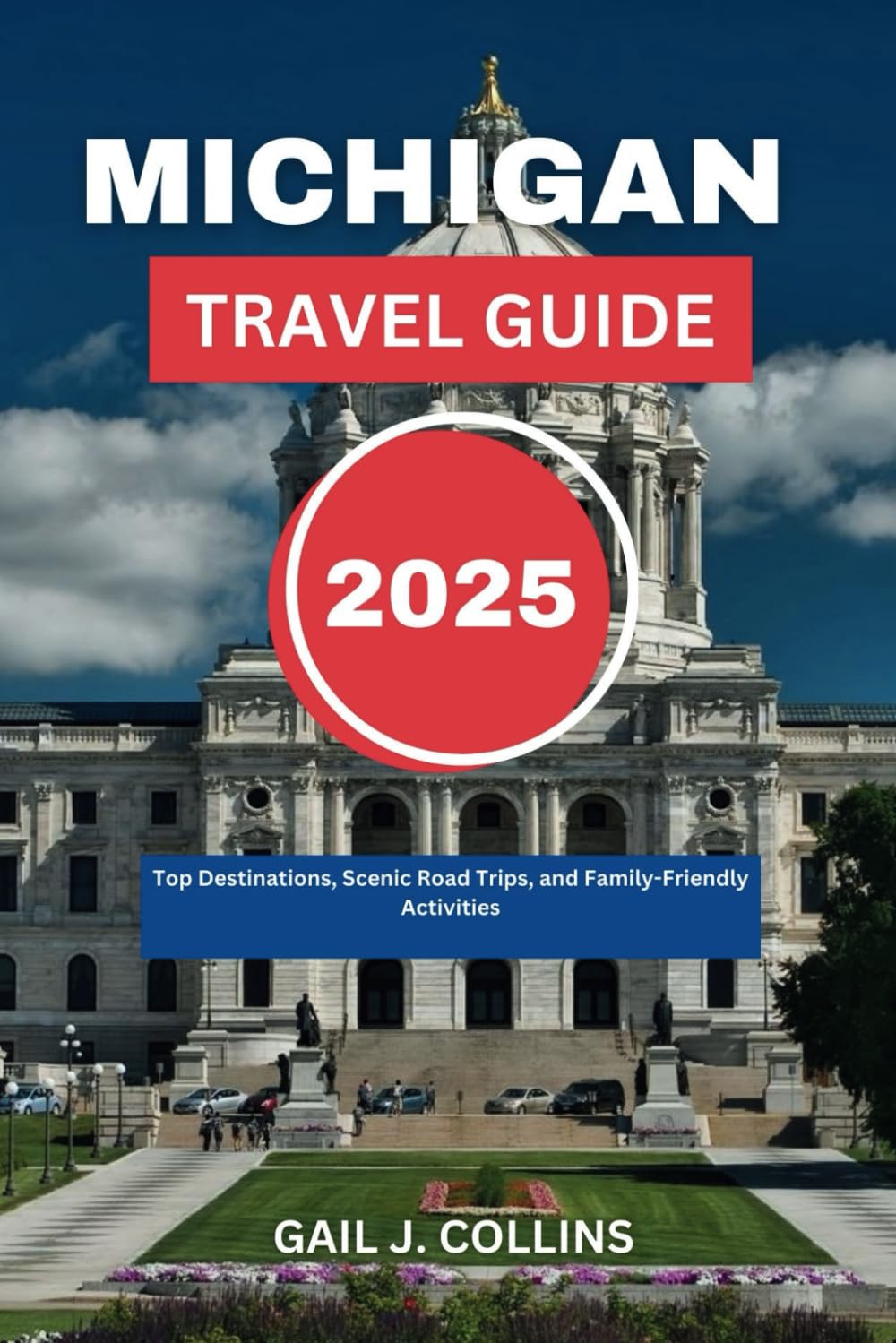 MICHIGAN TRAVEL GUIDE 2025: Top Destinations, Scenic Road Trips, and Family-Friendly Activities