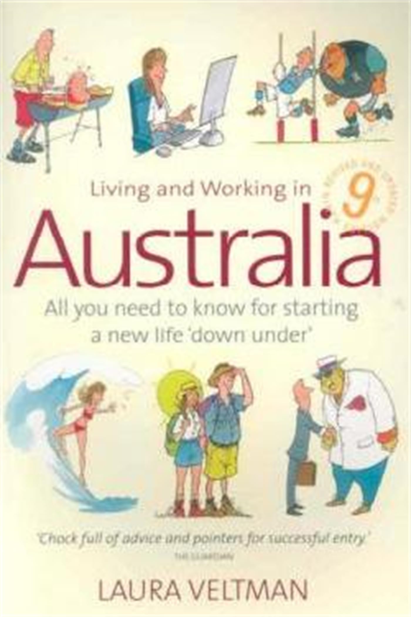 Living and Working in Australia: 9th edition: All You Need to Know for Starting a New Life 'down Under'