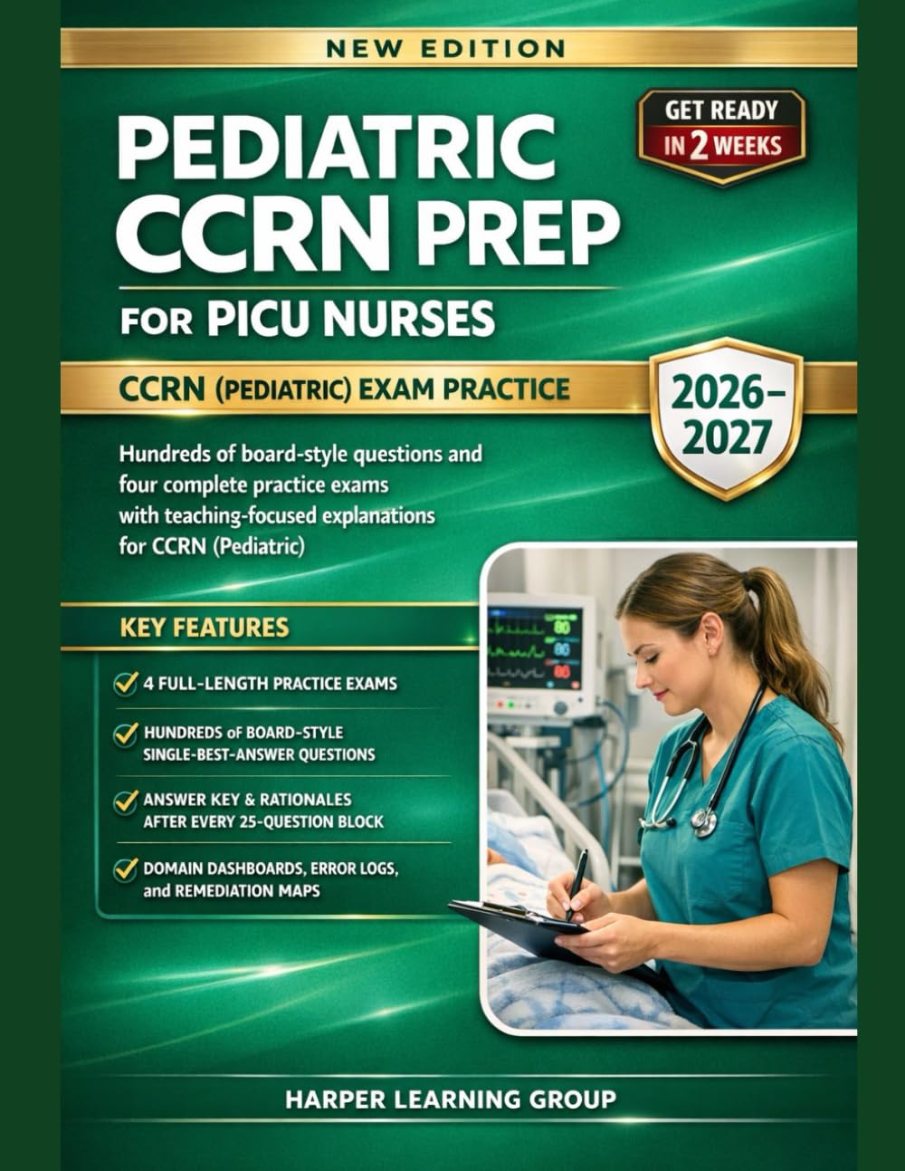PEDIATRIC CCRN PREP FOR PICU NURSES: Hundreds of board-style questions and four complete practice exams with teaching-focused explanations for CCRN (Pediatric)