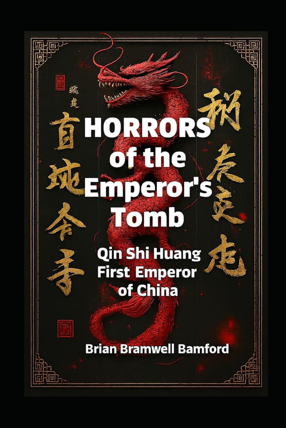 Horrors of the Emperor's Tomb: Qin Shi Huang, First Emperor of China