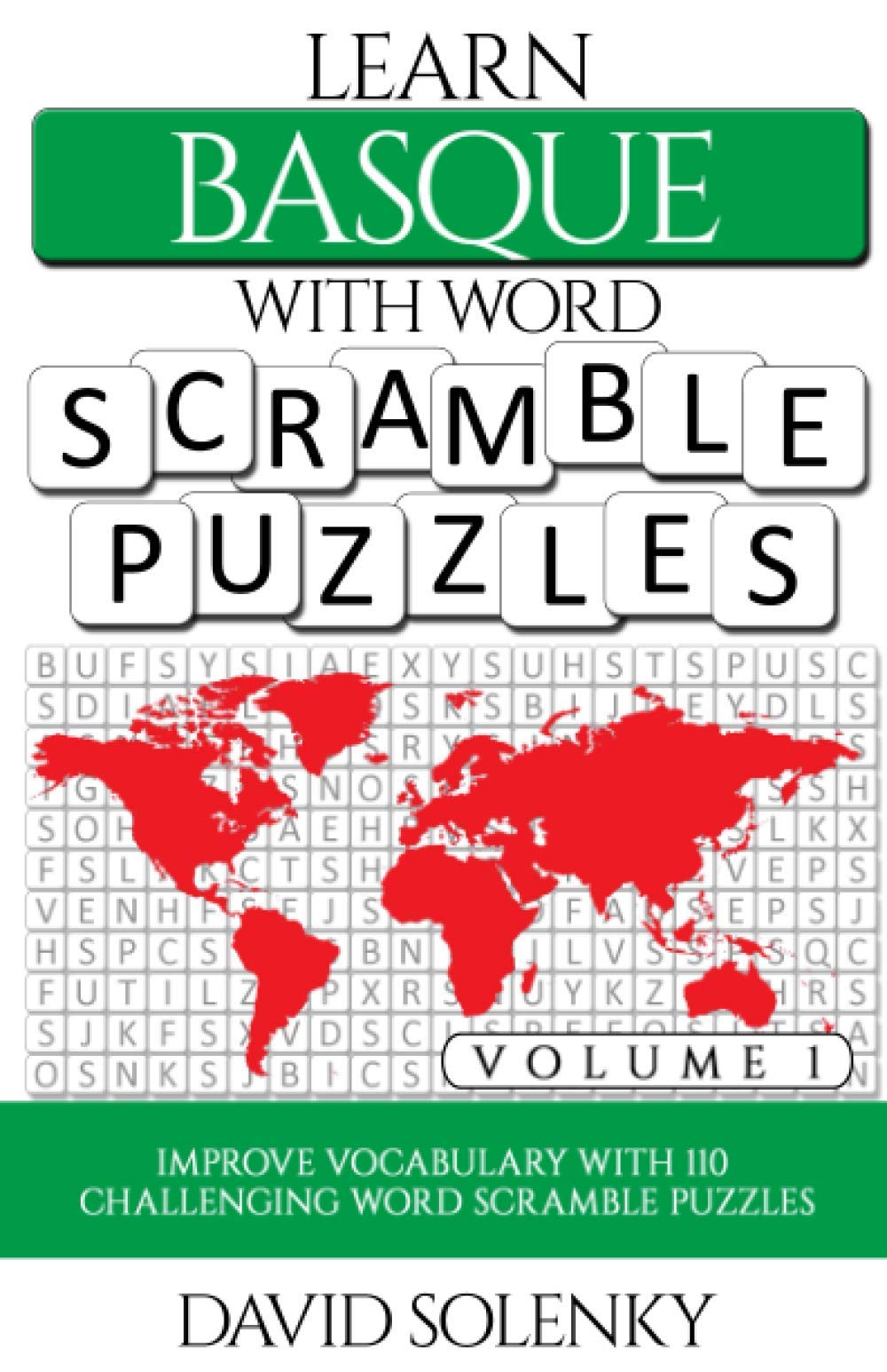 Learn Basque with Word Scramble Puzzles Volume 1: Learn Basque Language Vocabulary with 110 Challenging Bilingual Word Scramble Puzzles