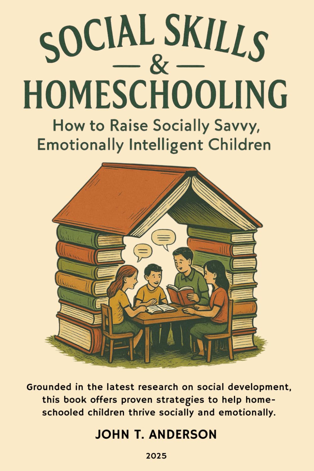 Social Skills and Homeschooling: How to Raise Socially Savvy, Emotionally Intelligent Children