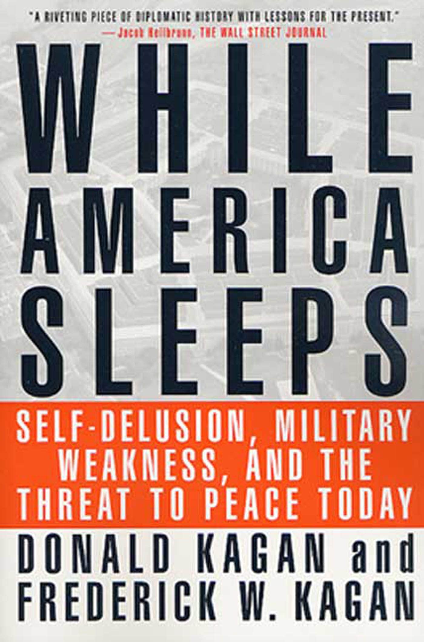 While America Sleeps P: Self-Delusion, Military Weakness, and the Threat to Peace