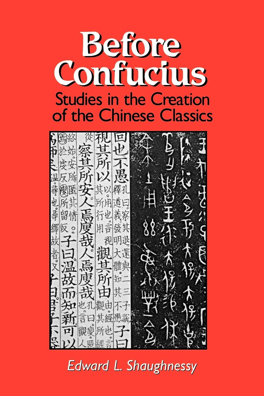 Before Confucius: Studies in the Creation of the Chinese Classics (Suny Series, Chinese Philosophy & Culture) (SUNY series in Chinese Philosophy and Culture)