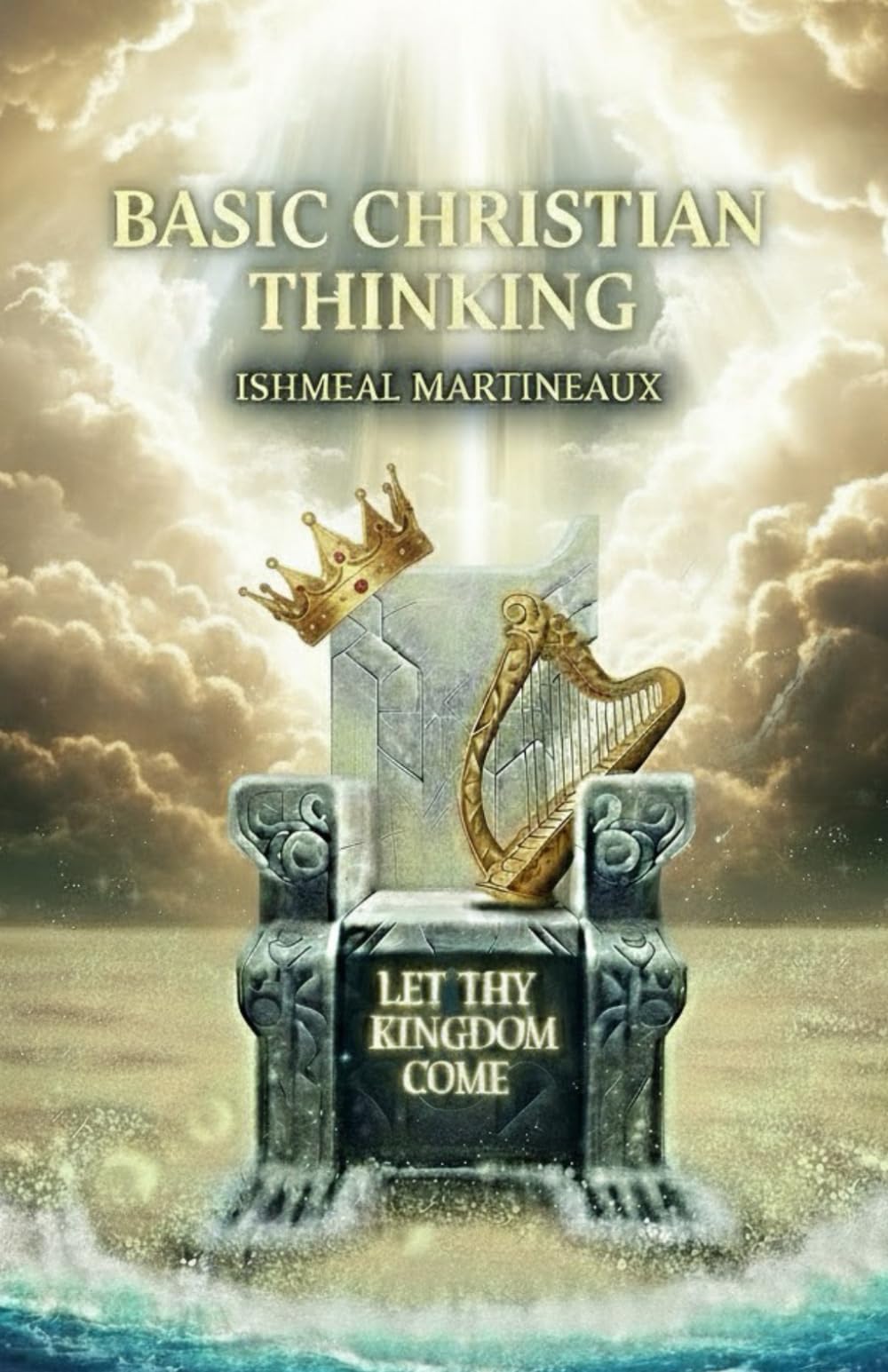 Basic Christian Thinking: Let Thy Kingdom Come