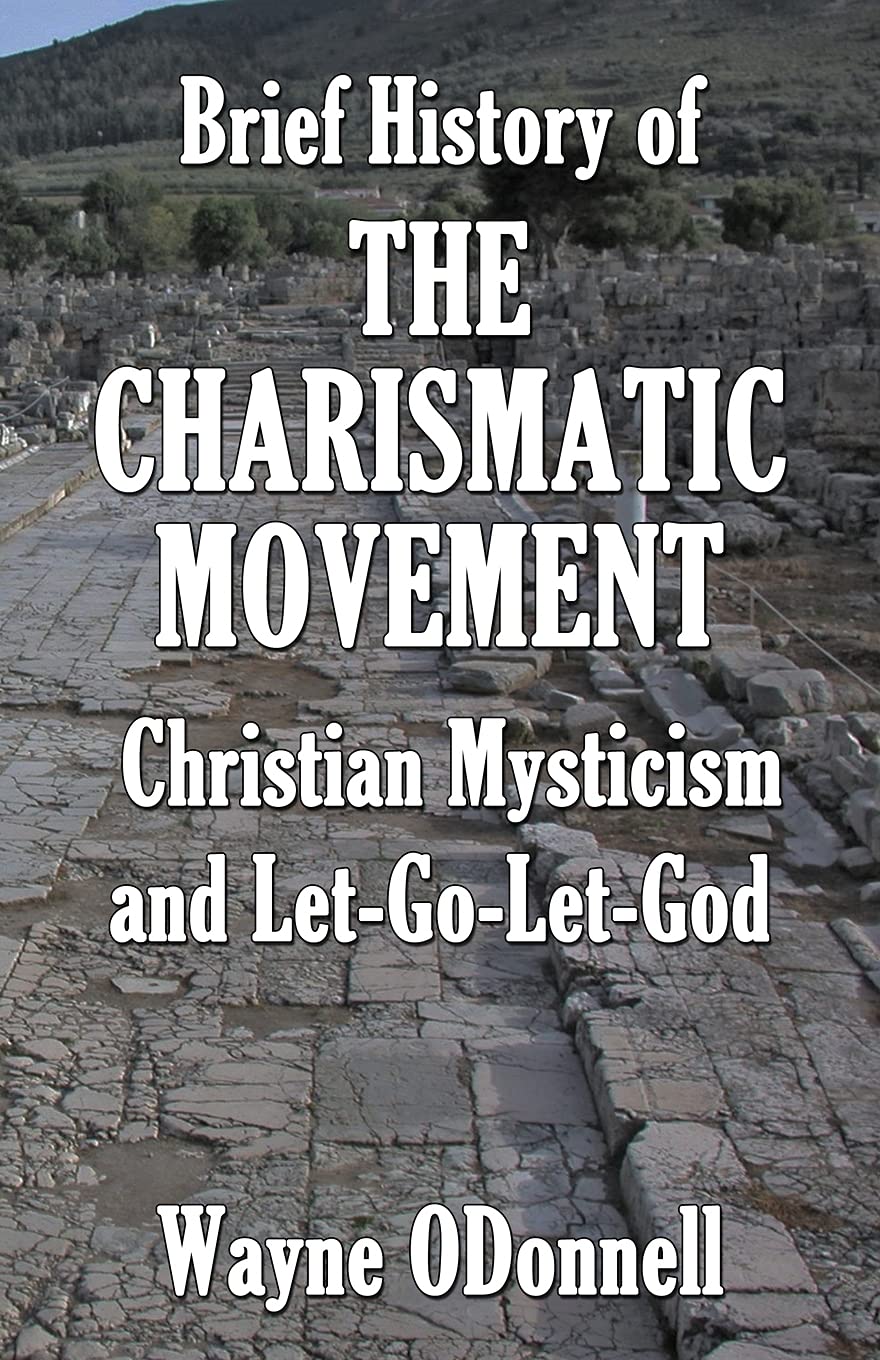 Brief History of the Charismatic Movement, Christian Mysticism, and Let-Go-Let-God