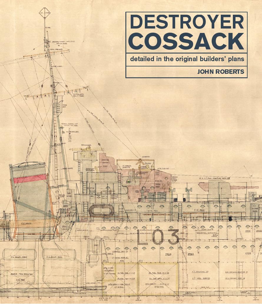 Destroyer Cossack: Detailed in the Original Builders' Plans Navy Warfare History