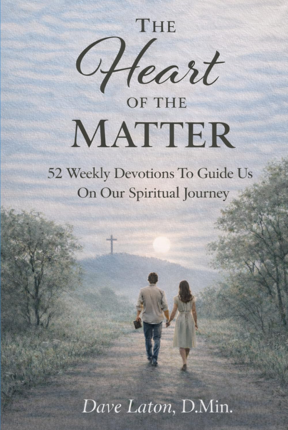 At the Heart of the Matter: 52 weekly devotions to guide us on our spiritual journey