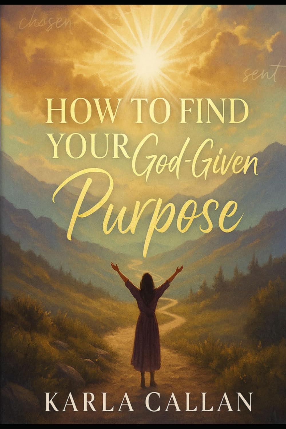 How To Find Your God Given Purpose: Discover Clarity, Boldness And Legacy Through Faith