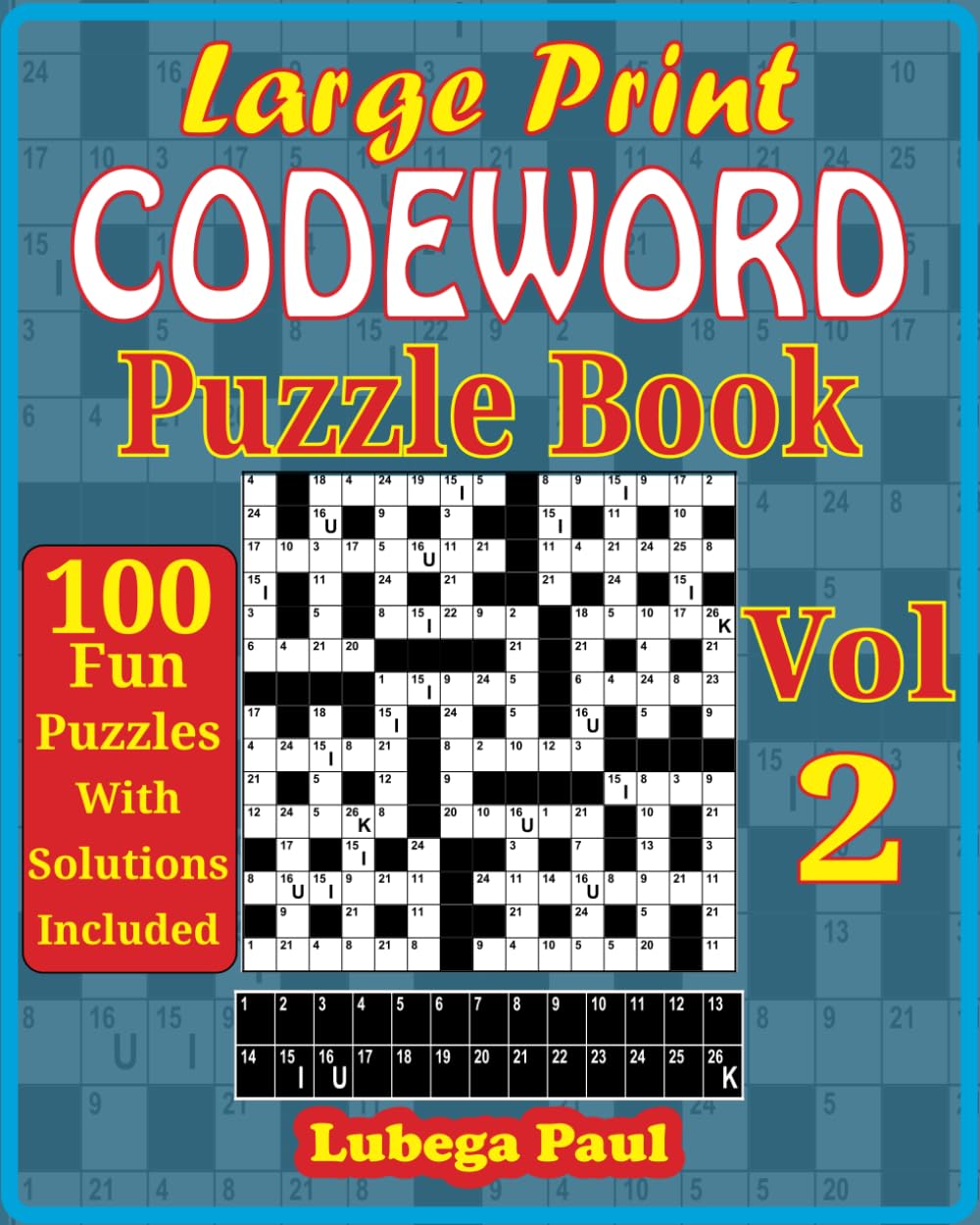 LARGE PRINT CODEWORD PUZZLE BOOK VOLUME 2: 100 Brain stimulating Puzzles for Adults with hours of endless Entertainment in English Edition.