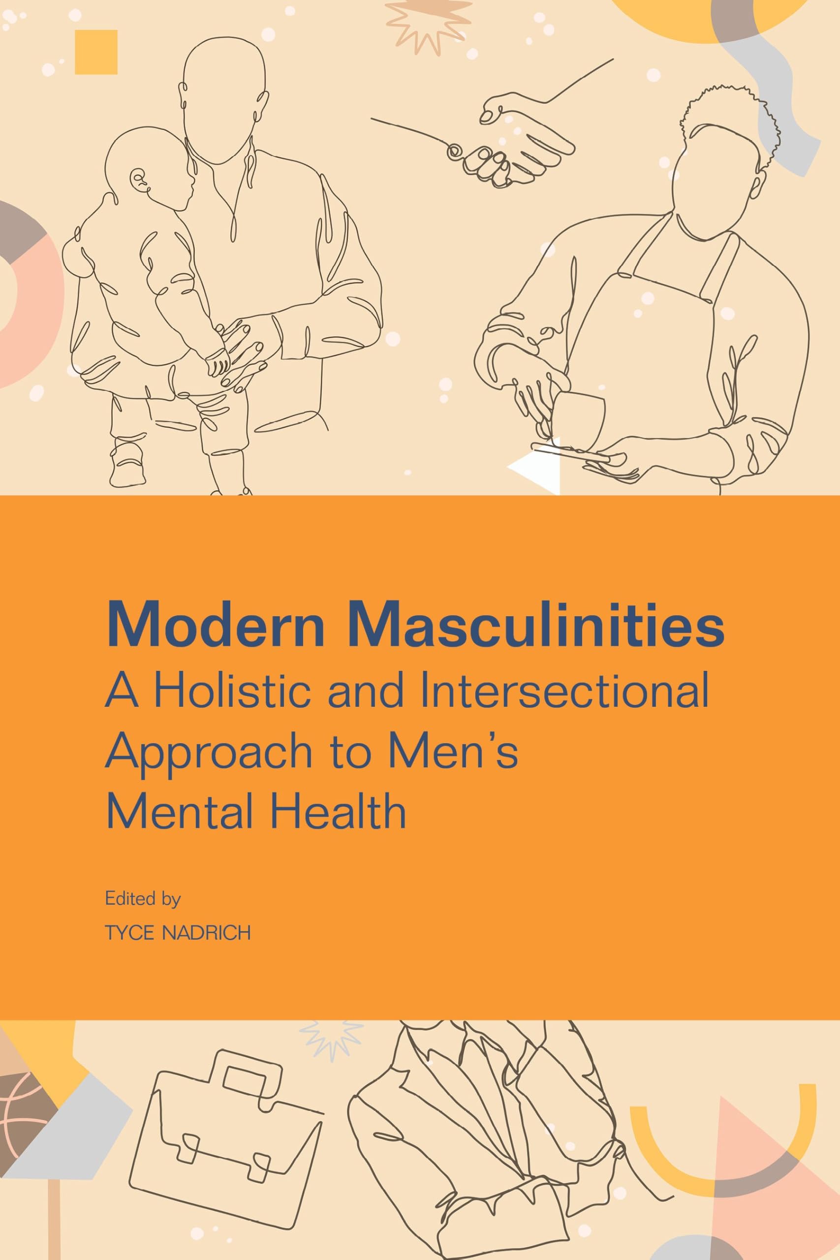 Modern Masculinities: A Holistic and Intersectional Approach to Men's Mental Health