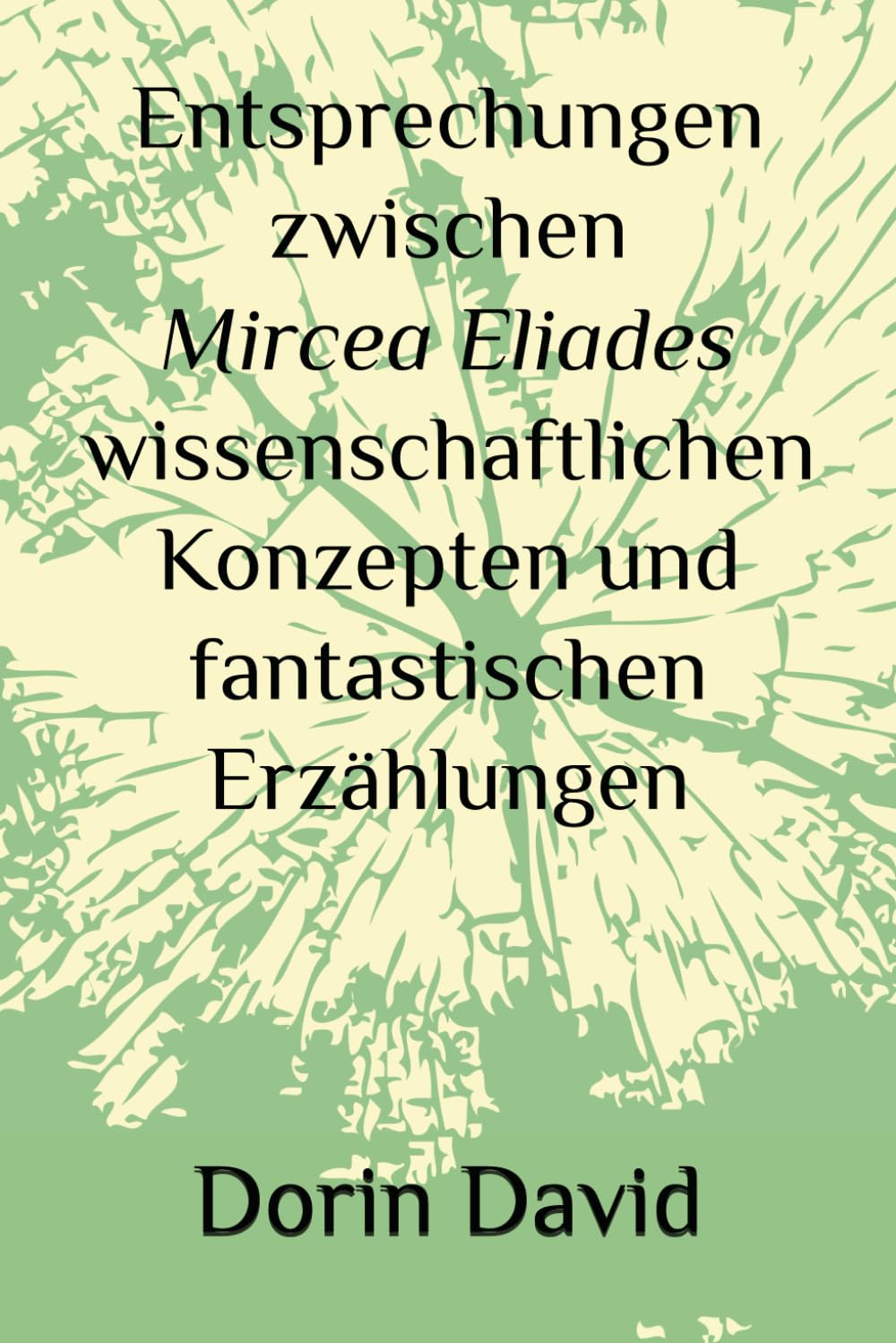 Entsprechungen zwischen Mircea Eliades wissenschaftlichen Konzepten und fantastischen Erzählungen